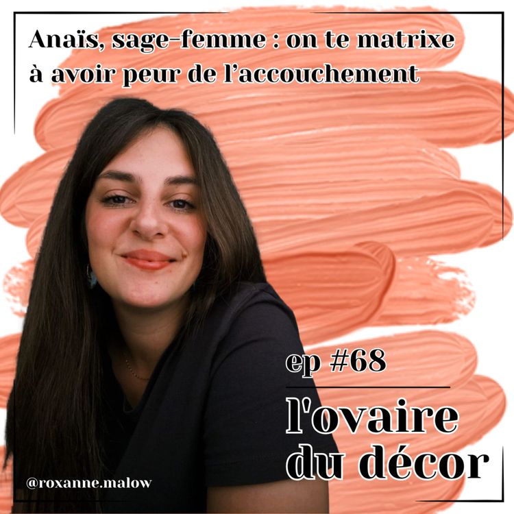 cover art for Ep #68 Anaïs, sage-femme : entre protocoles hopitaliers néfastes et réalité de la naissance