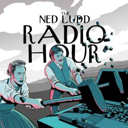 cover art for The Ned Ludd Radio Hour