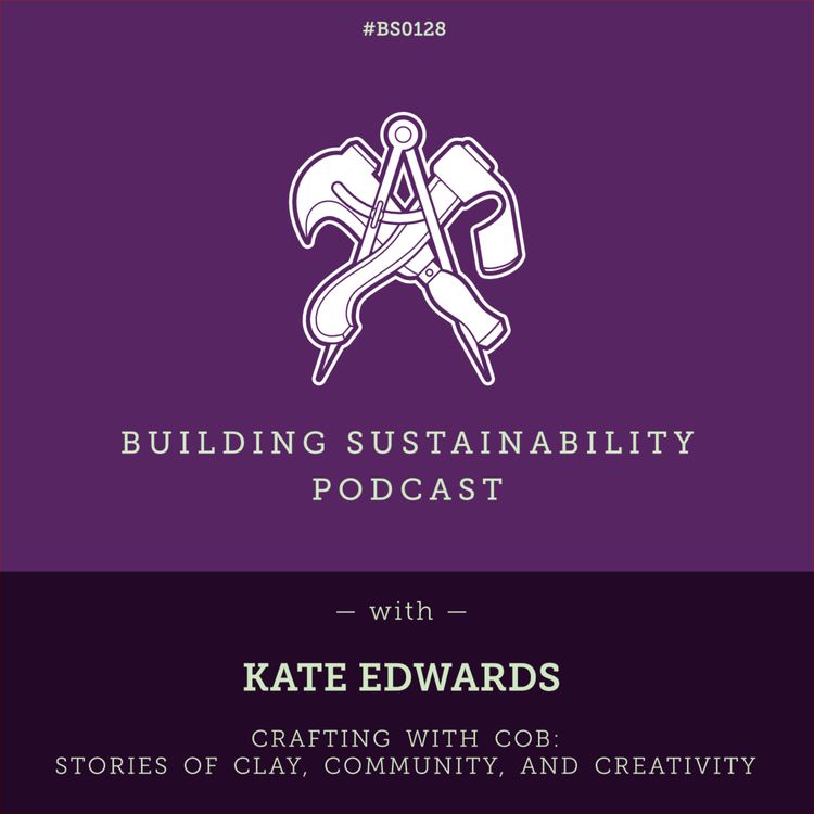 cover art for Crafting with Cob: Stories of Clay, Community, and Creativity - Kate Edwards - BS128