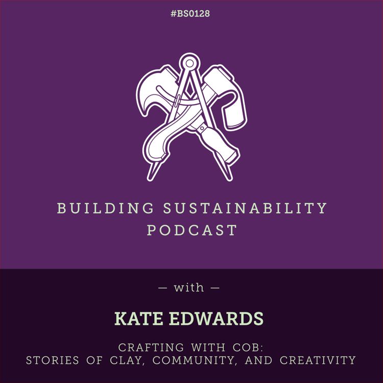 cover art for Crafting with Cob: Stories of Clay, Community, and Creativity -  Kate Edwards - BS128