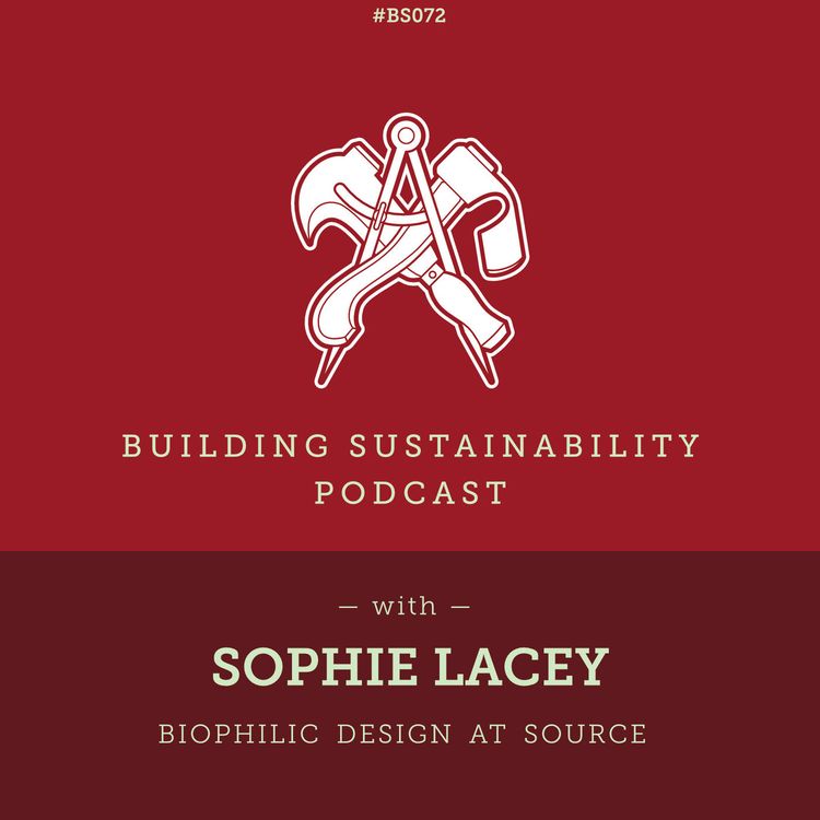 cover art for Biophilic Design at Source - Sophie Lacey - BS072