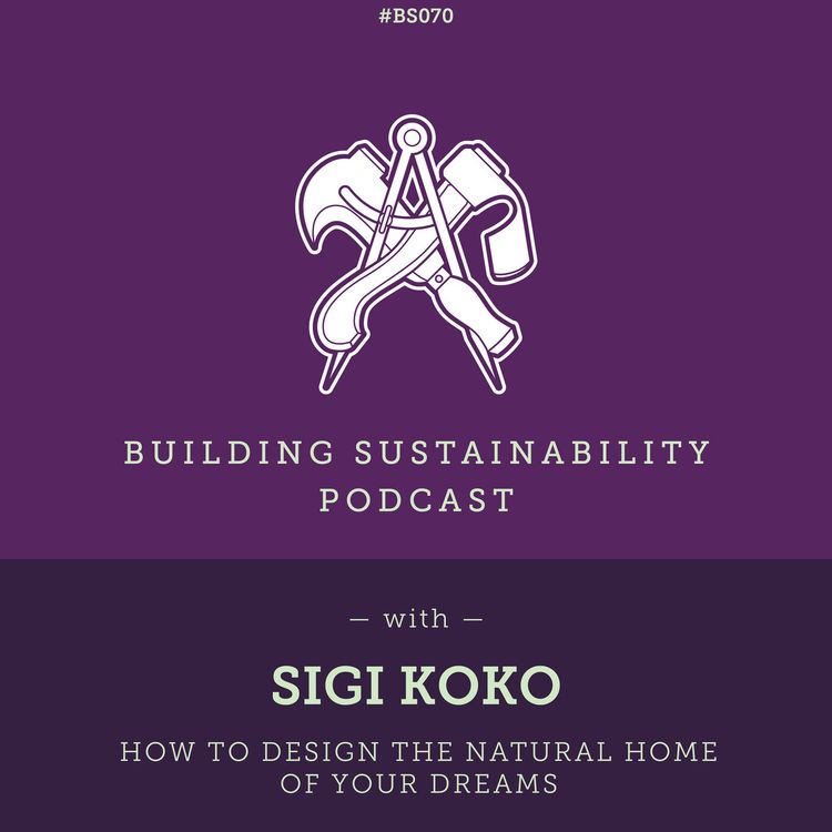cover art for How to design the natural home of your dreams - Sigi Koko - BS070