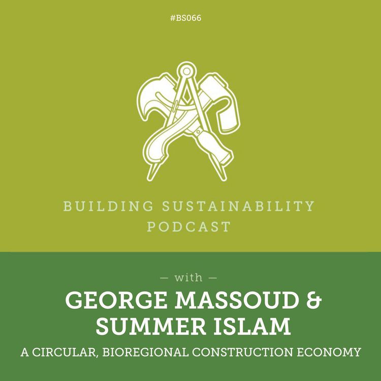 cover art for Building with Hemp, a Circular, Bioregional Construction Economy - George Massoud & Summer Islam - BS066