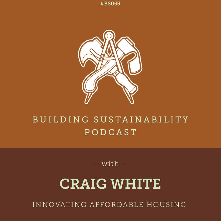 cover art for Innovating Affordable Housing - Craig White - BS055
