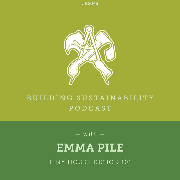 cover art for Tiny House Design 101 - Emma Pile - BS048
