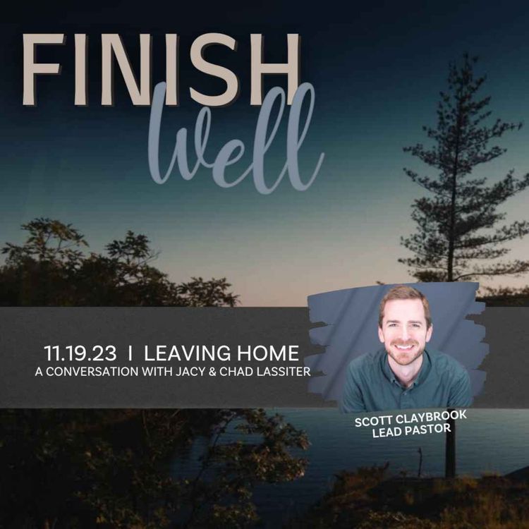 cover art for Finish Well: Leaving Home 11/19/23