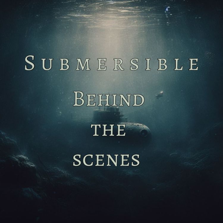 cover art for Behind the Scenes: Submersible