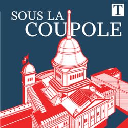cover art for Sous la coupole, le podcast politique du Temps