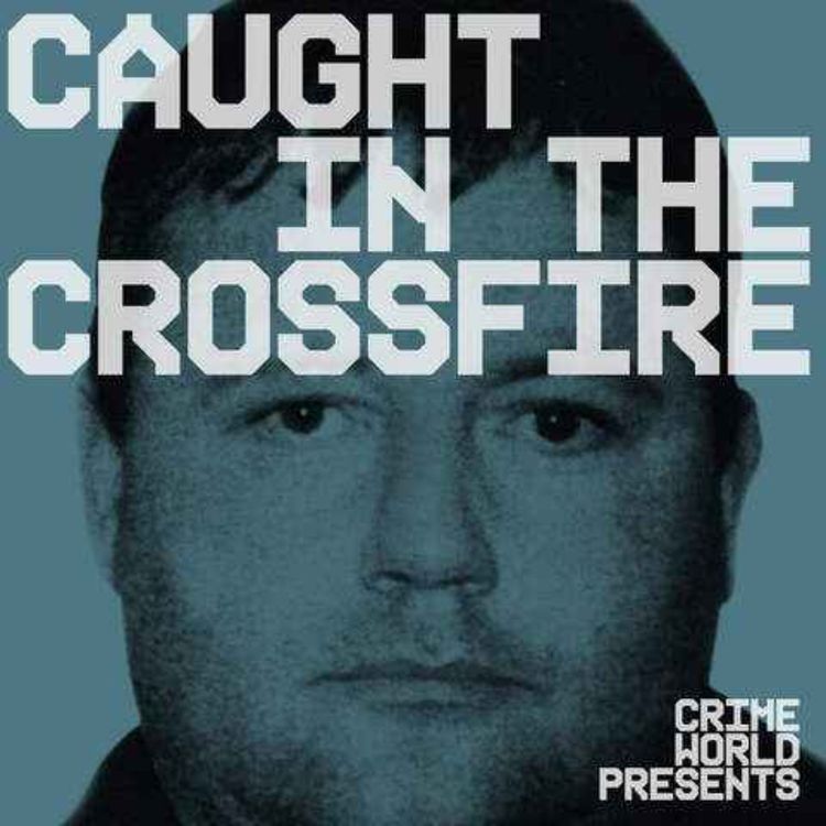 cover art for Caught in the Crossfire - Christy Mangan, Former head of the Serious Crime Review Team full interview (Episode 8)