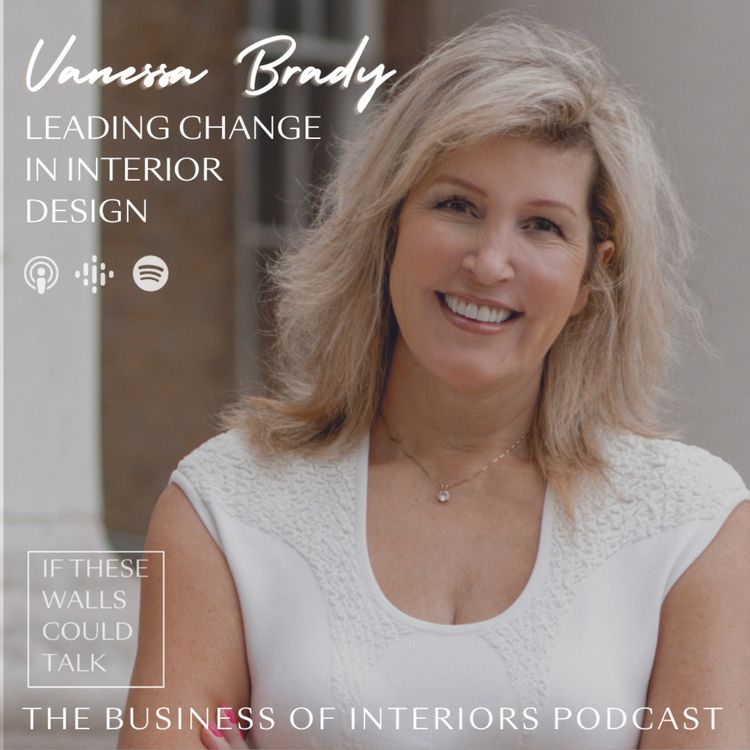 cover art for Episode 01: Leading Change in Interior Design with Vanessa Brady OBE