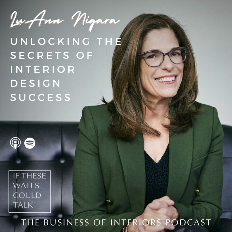 cover art for Unlocking the Secrets of Interior Design Success With LuAnn Nigara 