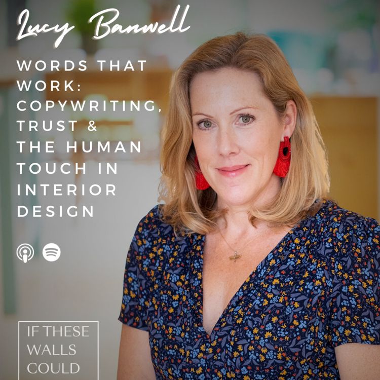 cover art for Words That Work: Copywriting, Trust &  the Human Touch in Interior Design with Lucy Banwell