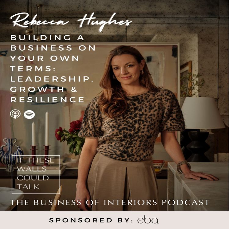 cover art for Episode 34: Building A Business On Your Own Terms: Leadership, Growth & Resilience with Rebecca Hughes