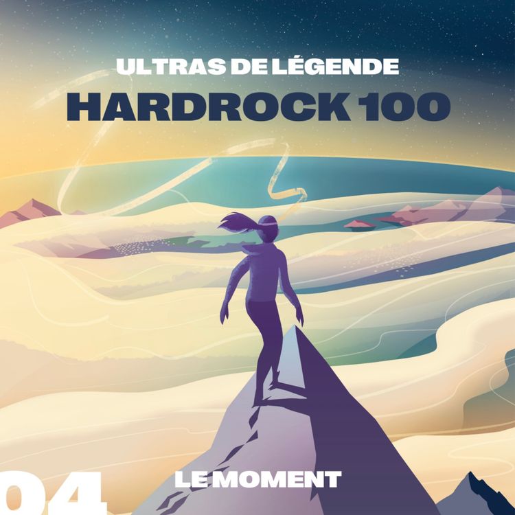 cover art for Hors Série ULTRAS DE LEGENDE - Hardrock 100 #04 - CAMILLE BRUYAS - RETOUR SUR SA COURSE !
