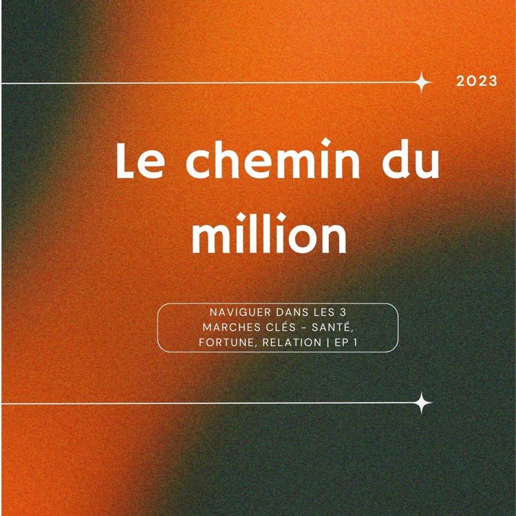 cover art for Naviguer dans les 3 Marchés Clés - Santé, Fortune, Relation | Ep 1