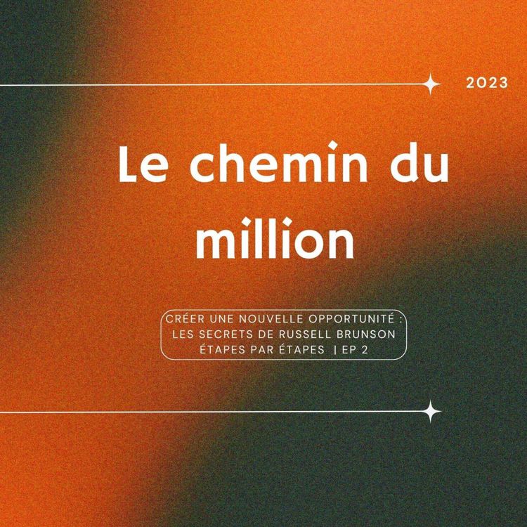 cover art for Créer une Nouvelle Opportunité : Les Secrets de Russell Brunson Étapes par Étapes | Ep 2