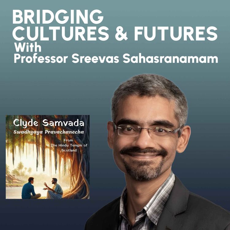 cover art for Bridging Cultures and Futures: A Conversation with Professor Sreevas Sahasranamam