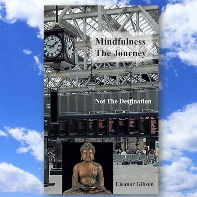 cover art for Mindfulness The Journey, Not The Destination