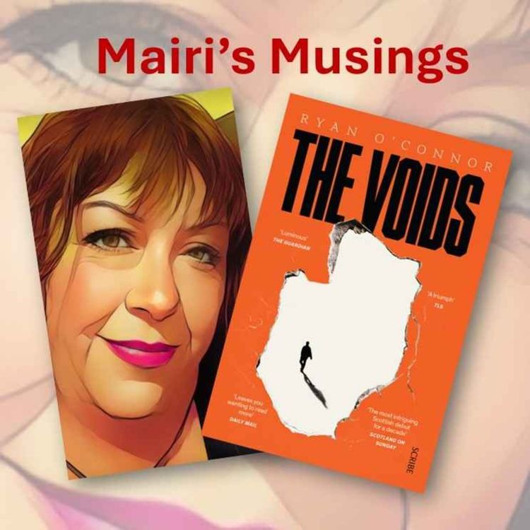 cover art for Mairi's Musings - Episode 7 - Mairi reviews The Voids by Ryan O'Connor