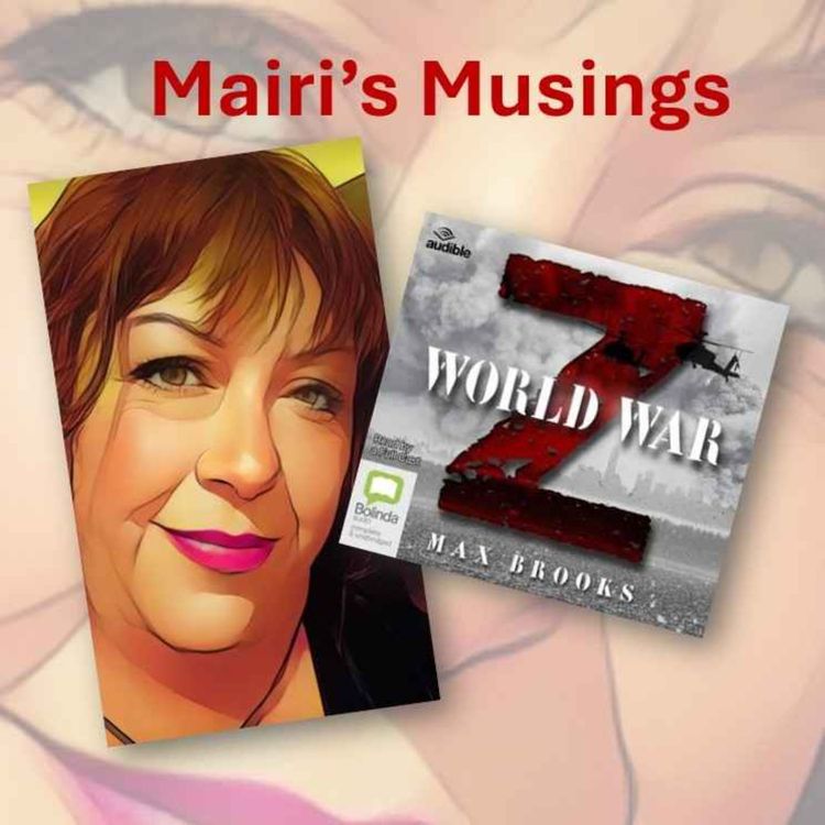 cover art for Mairi's Musings - Episode 8 - Mairi reviews World War Z by Max Brooks