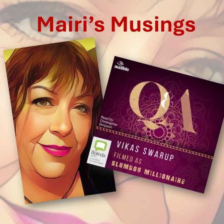 cover art for Mairi's Musings - Episode 10 - Mairi reviews Q & A by Vikas Swarup