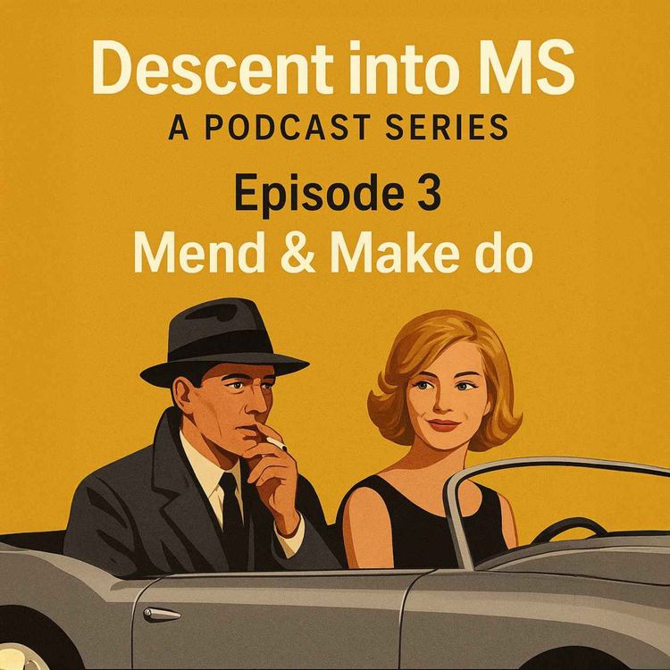 cover art for Descent into MS - Episode 3 - Make Do and Mend