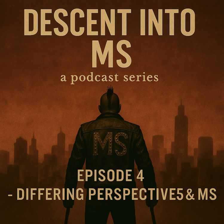 cover art for Descent into MS - Part 4: Differing Perspectives and MS