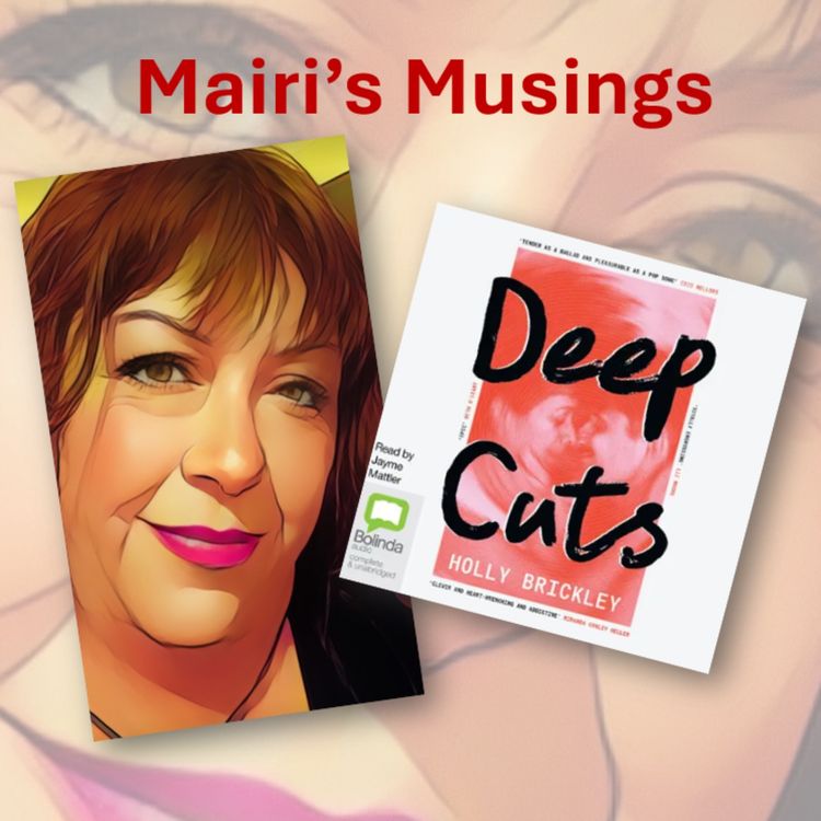 cover art for Mairi's Musings - Episode 13 - Mairi reviews Deep Cuts by Holly Brickley