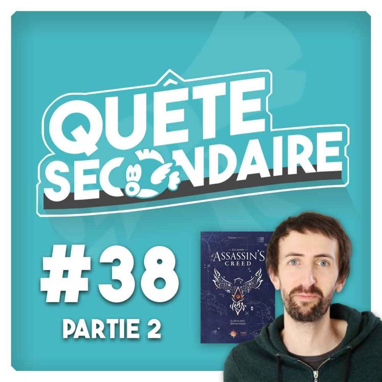 cover art for #38 - Invité: Thomas Méreur; auteur de LES SECRETS D'ASSASSIN'S CREED (Partie 2: Unity à Mirage)