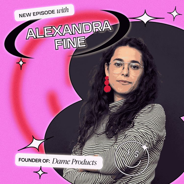 cover art for Telling your Grandma you’re selling vibrators with Dame’s Founder, Alexandra Fine (Part 1)