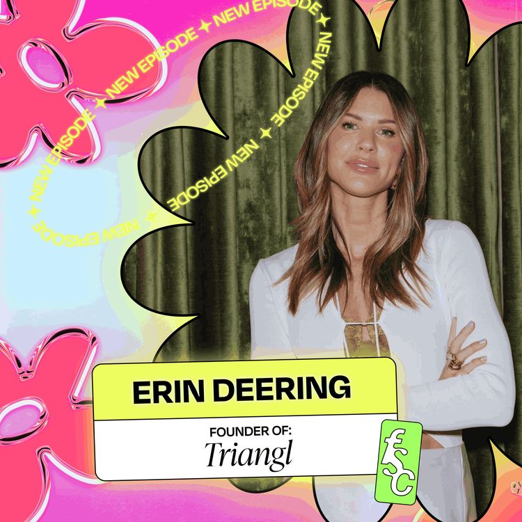 cover art for SUMMER ‘23 - Erin Deering’s $200M Journey With Triangl and the Untold Mental Health Challenges That Came as a Result (Part 1)