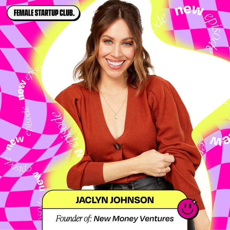 cover art for SUMMER ‘23 - 6 quick questions with Jaclyn Johnson, Founder of New Money Ventures (Part 2)