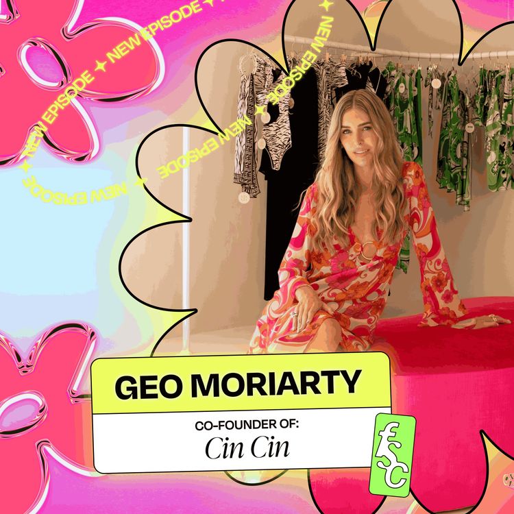 cover art for How to Fund your Fashion Business, with CinCin’s Co-Founder Geo Moriarty (Part 1)