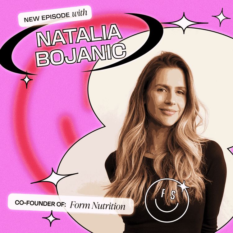 cover art for When You Should Quit as an Entrepreneur, what it’s like having Orlando Bloom as an Investor & One Simple Tip to Master Meditation with Form Nutrition’s Co-Founder Natalia Bojanic (Part 1)