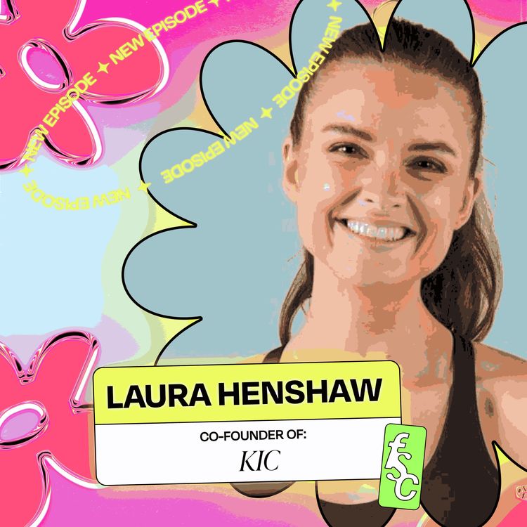 cover art for How She Transitioned From a Toxic Experience in Modelling to a Successful Tech Entrepreneur, with Kic’s Co-Founder & CEO, Laura Henshaw (Part 1)