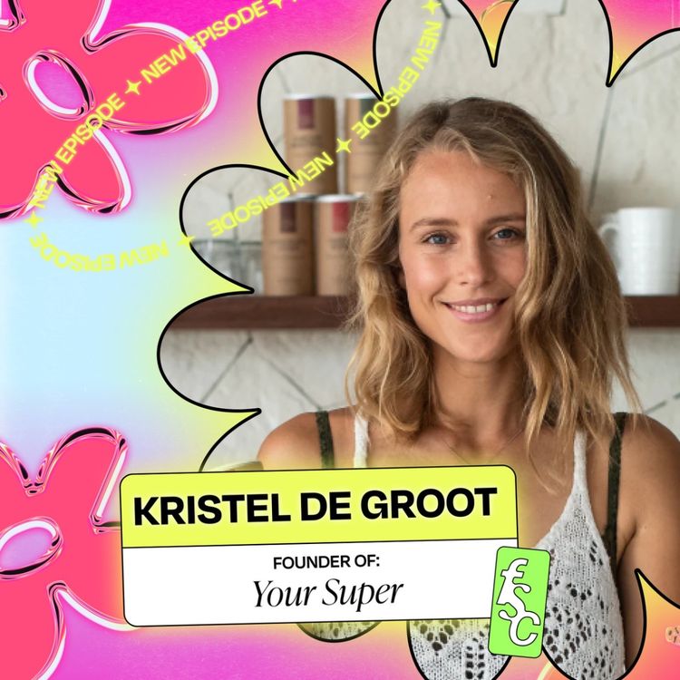 cover art for Kristel de Groot built her business, Your Super, to $200M+ in revenue while she was in her 20’s, and she used intuition as her superpower (Part 1)