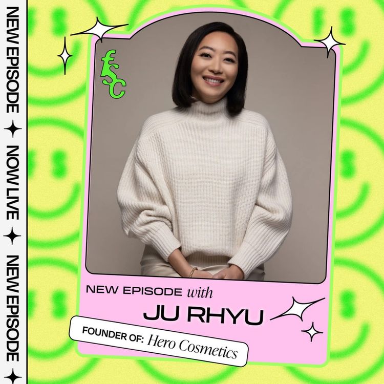 cover art for Ju Rhyu Sold Her Business, Hero Cosmetics, for $630 Million. Here’s her Playbook for the Life Changing Acquisition (Part 1)