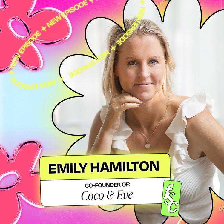 cover art for 6 quick questions with Emily Hamilton, Co Founder of Coco & Eve (Part 2)