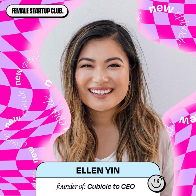 cover art for 6 Quick Questions with Ellen Yin Founder of Cubicle to CEO. (Part 2)