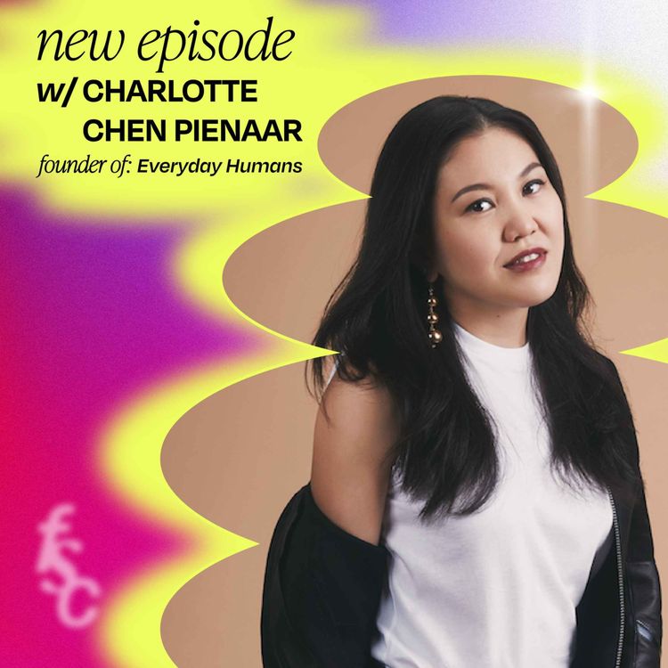 cover art for Fave Hits: 6 Quick Questions with Charlotte Chen Pienaar, Founder of Everyday Humans (Part 2)