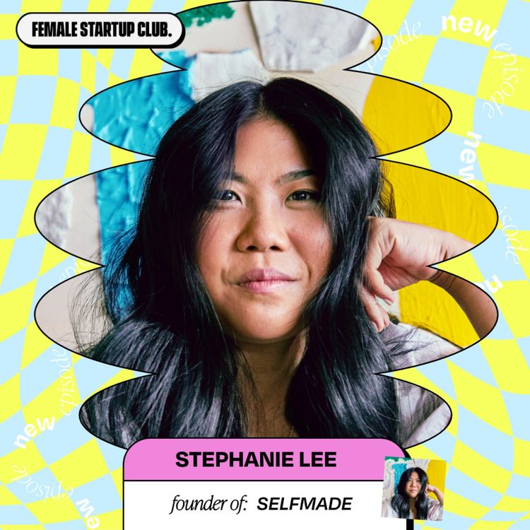 cover art for Fave Hits: 6 Quick Questions with Stephanie Lee, Founder of SELFMADE (part 2)