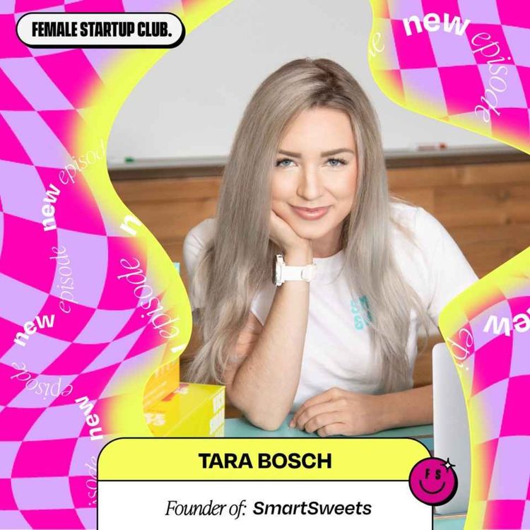 cover art for From her kitchen to a $360M acquisition, SmartSweets Founder Tara Bosch shares her inspiring story (part 1)