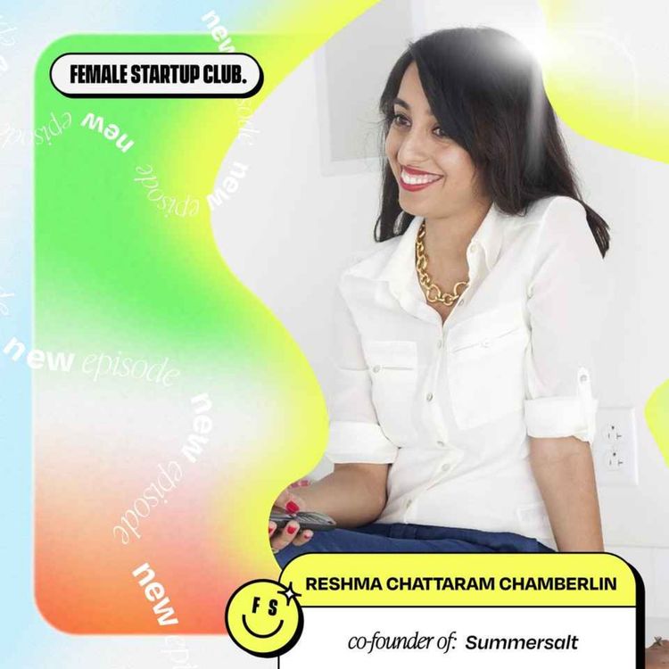 cover art for 3 learnings to raising $26m in venture capital, with Summersalt’s Reshma Chattaram Chamberlin (part 1)