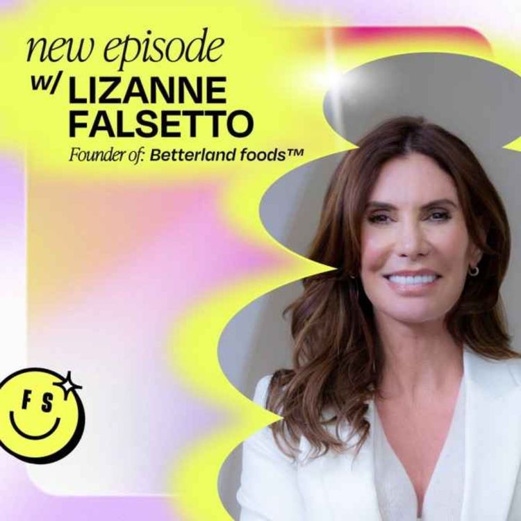 cover art for Lizanne Falsetto on selling thinkThin® for $217 million & how she’s starting all over again with betterland foods™ to disrupt the future of food (part 1)