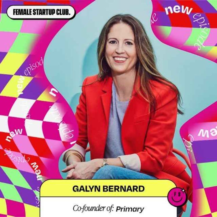 cover art for This founder scaled her business from $1-$50M, here’s her blueprint with Primary’s Galyn Bernard (part 1)