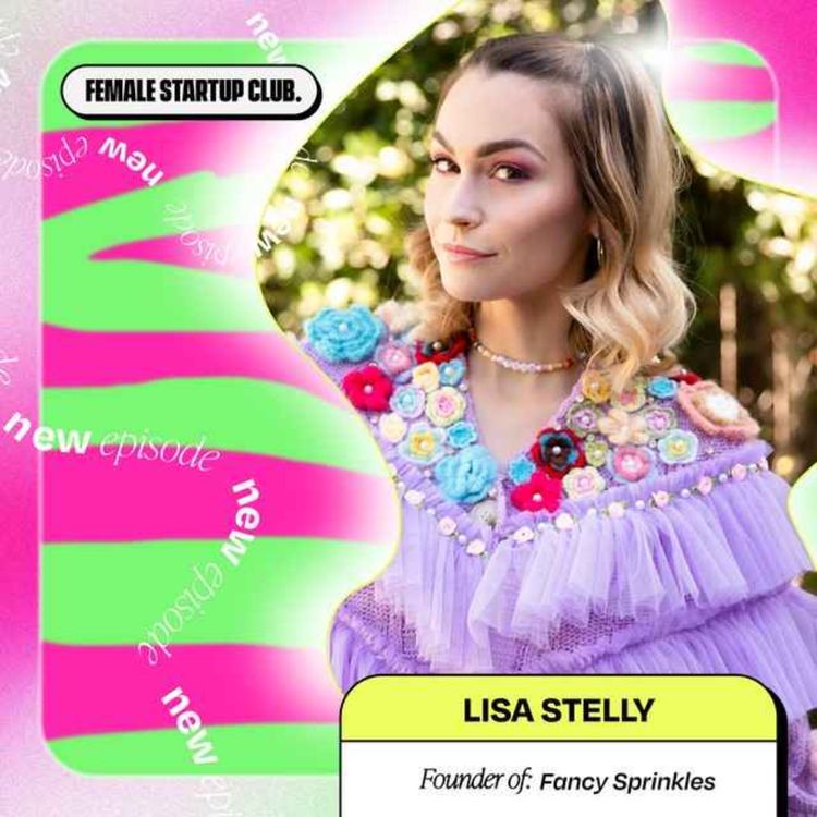 cover art for Depression and anxiety lead this founder to starting Fancy Sprinkles with $2,000. Here’s her story, with Lisa Stelly (part 1)