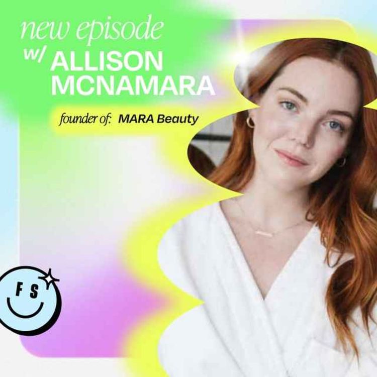 cover art for Hailey Bieber, a deadstock money mistake & $100,000+ formulas with MARA Beauty’s Allison McNamara (part 1)