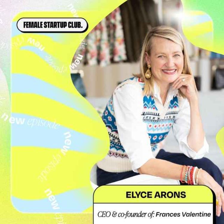 cover art for 6 Quick Questions with Elyce Arons, Co-founder of Frances Valentine (part 2)