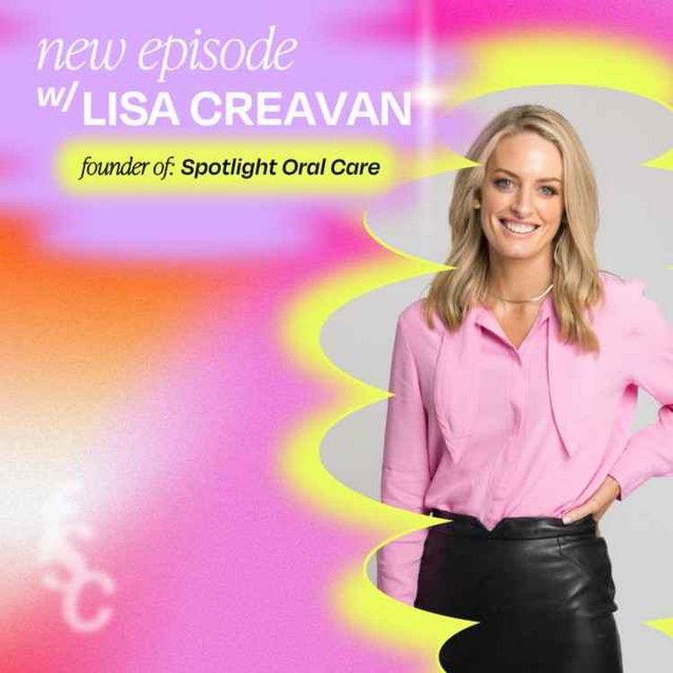 cover art for Who should be your first hire? What’s your funding plan? Dr Lisa Creaven shares her top advice from building Spotlight Oral