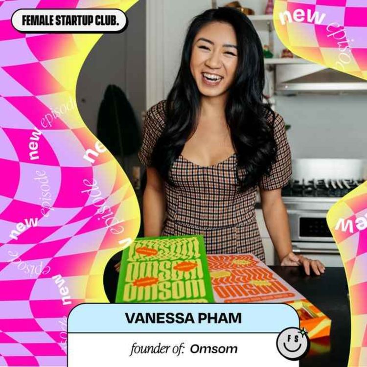 cover art for Omsom is the rowdy Asian pantry brand founded by two Vietnamese-American sisters that sold out in 72 hrs after launch... Here’s how with Vanessa Pham